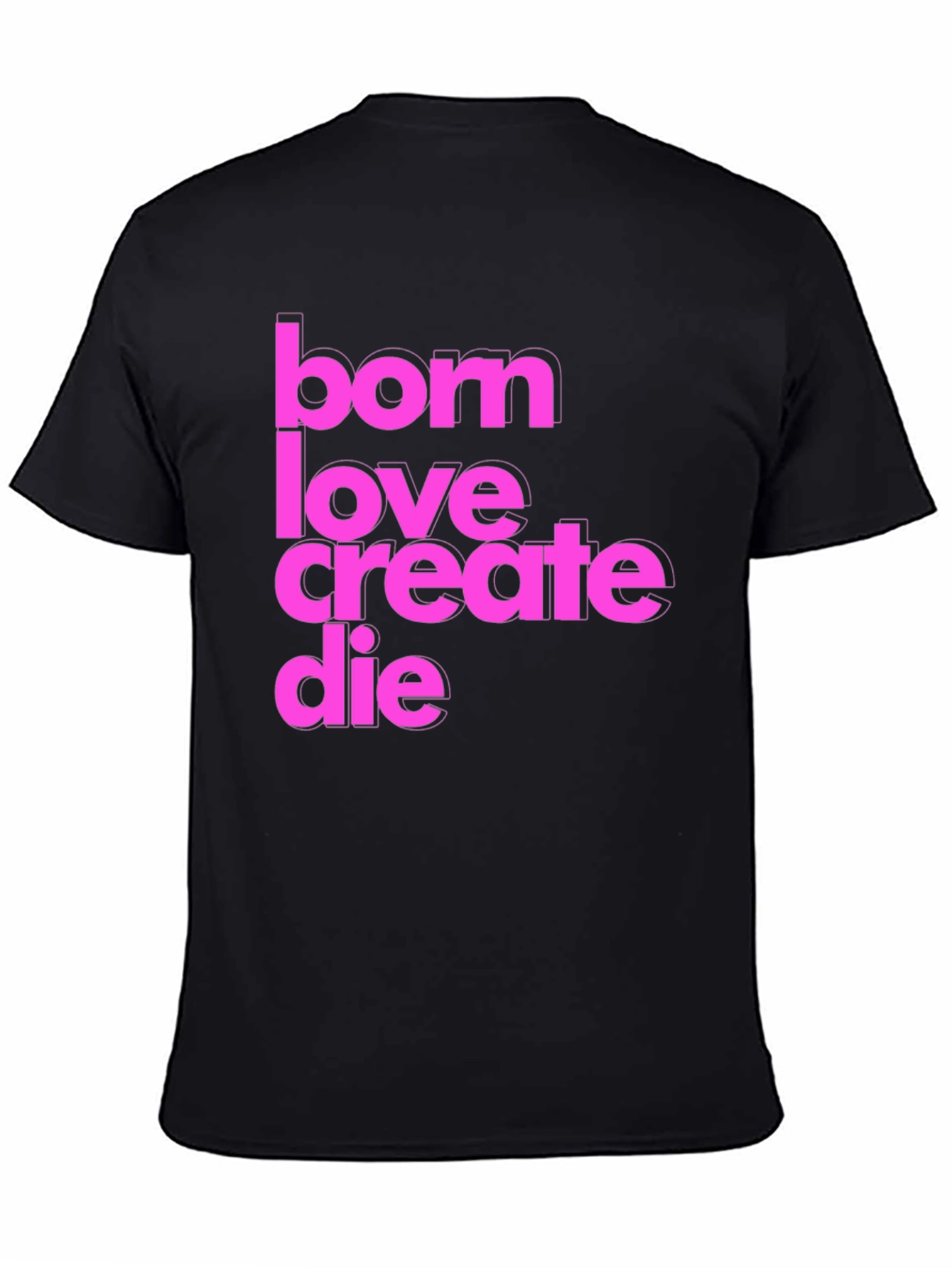 Born Love Create Die Graphic Tee - Black