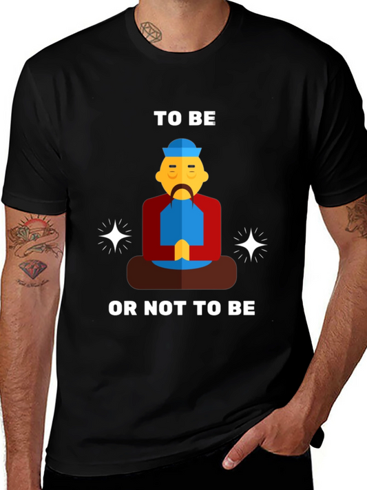 To Be Or Not To Be T-Shirt