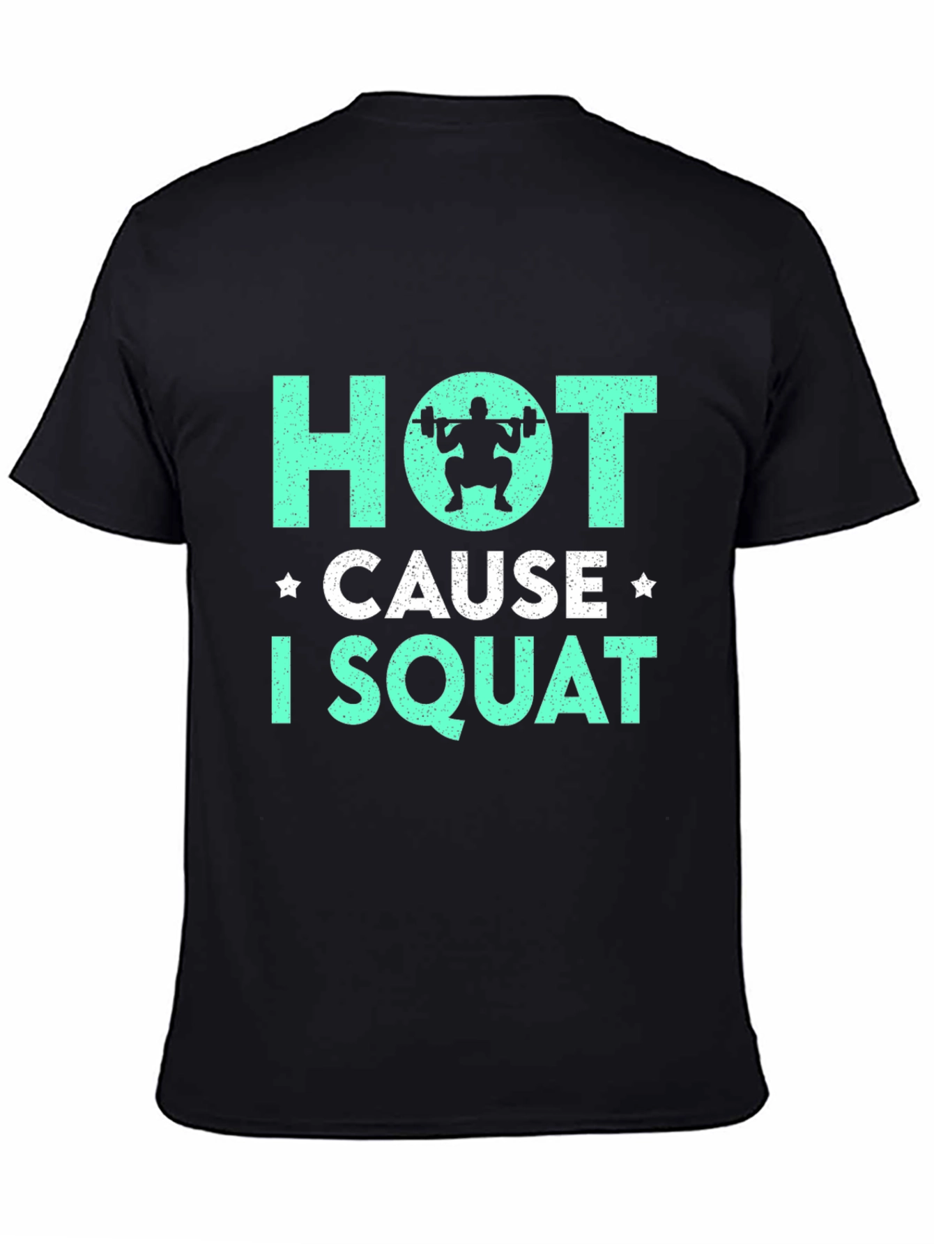 Hot Cause I Squat Gym T-Shirt