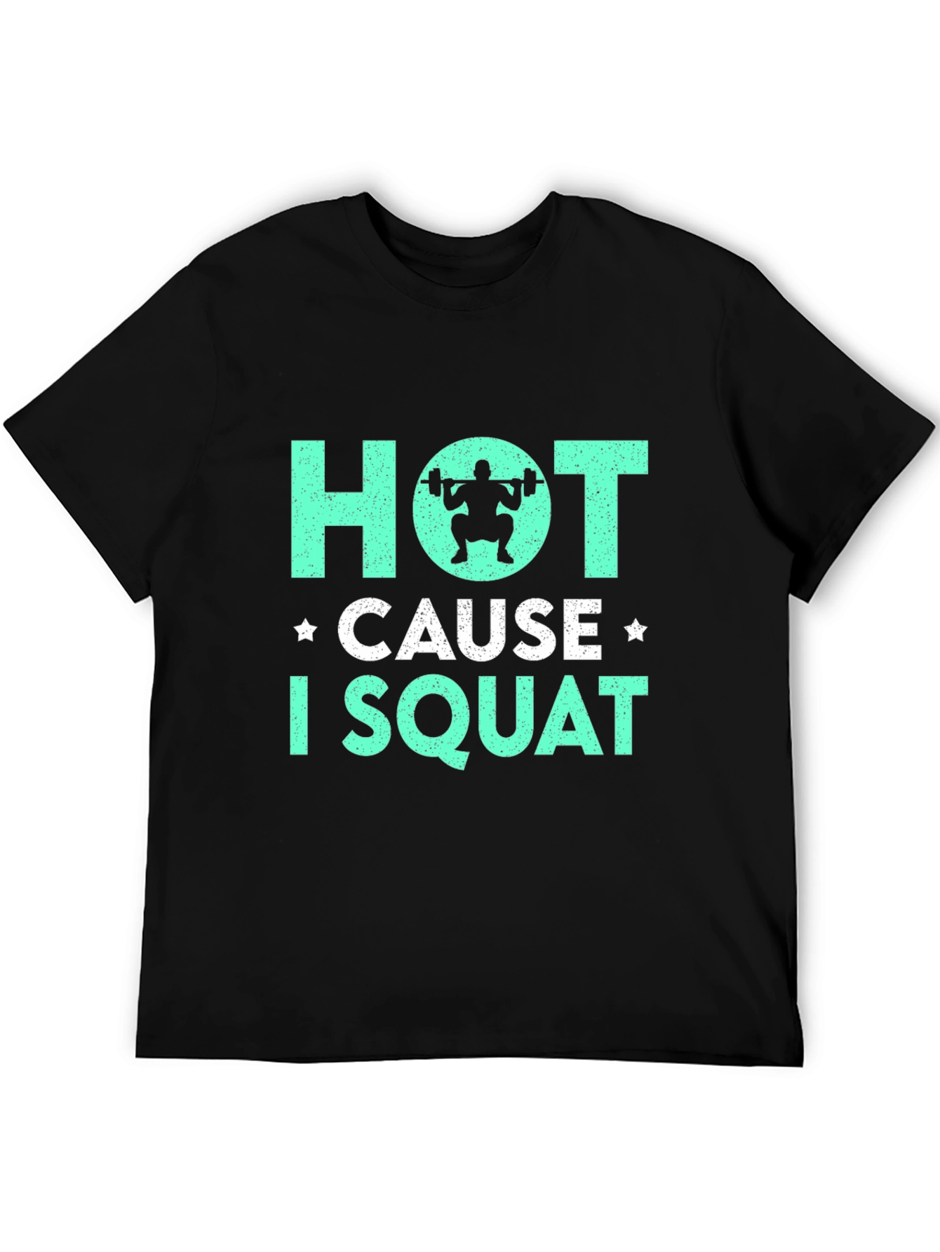 Hot Cause I Squat Gym T-Shirt