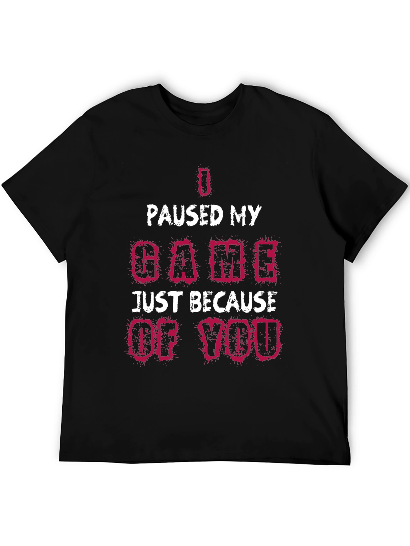 I Paused My Game T-Shirt Funny Gamer Tee