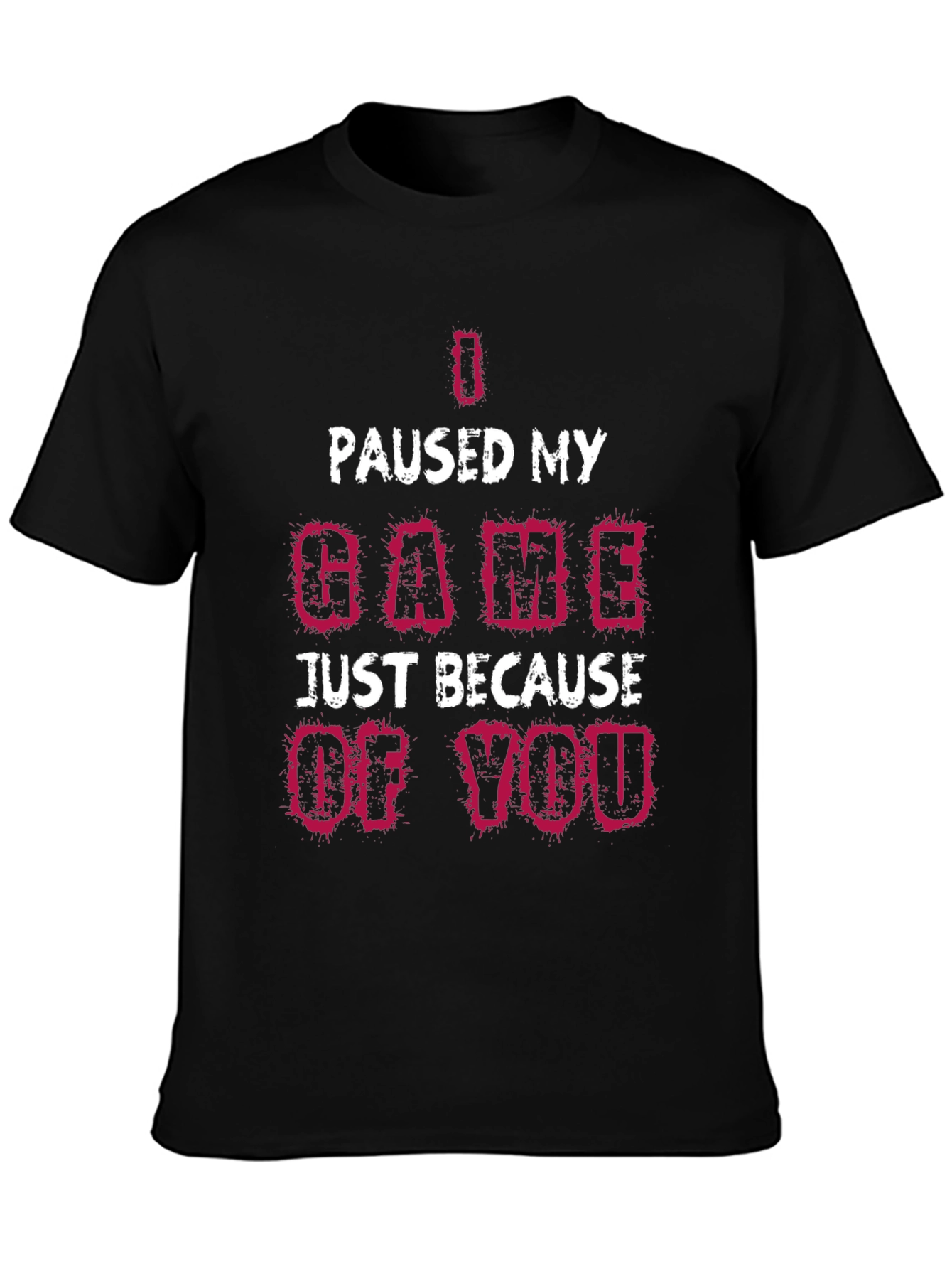 I Paused My Game T-Shirt Funny Gamer Tee