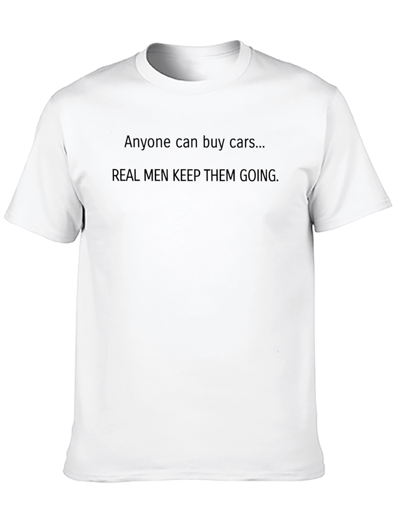 Real Men Keep Cars Going T-Shirt