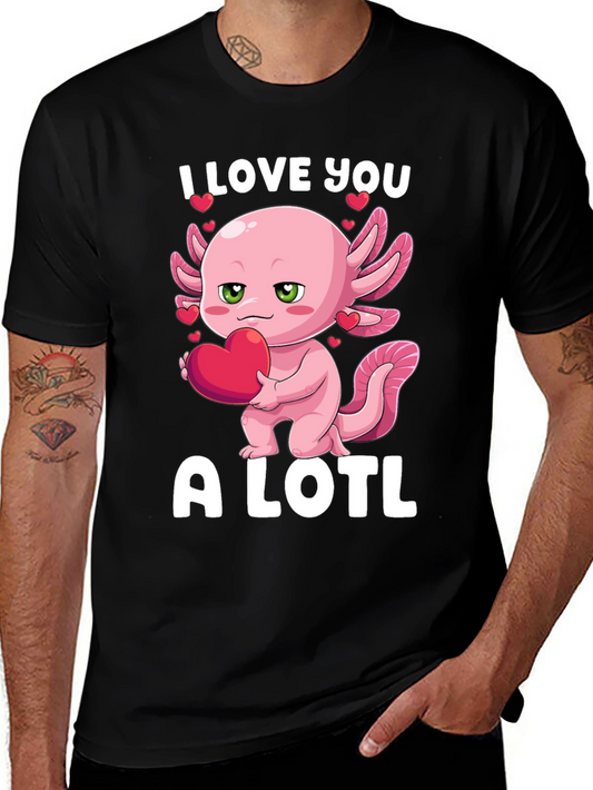 I Love You A Lotl - Axolotl Valentines Day T-Shirt