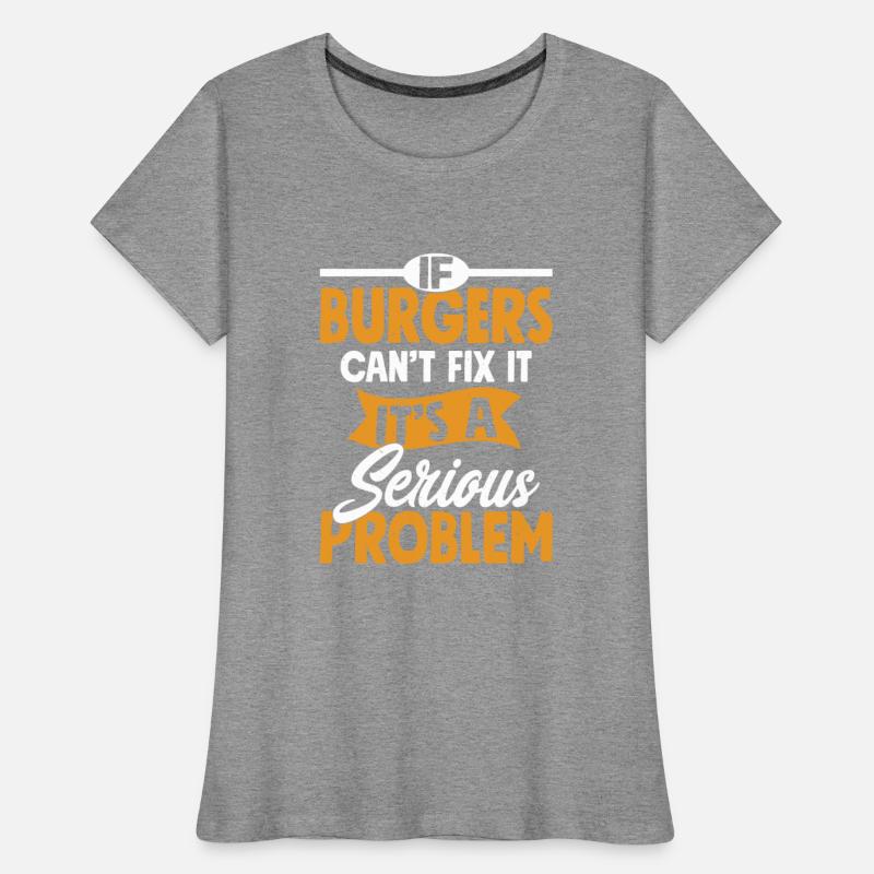 If Burgers Can’t Fix It, It’s A Serious Problem Me