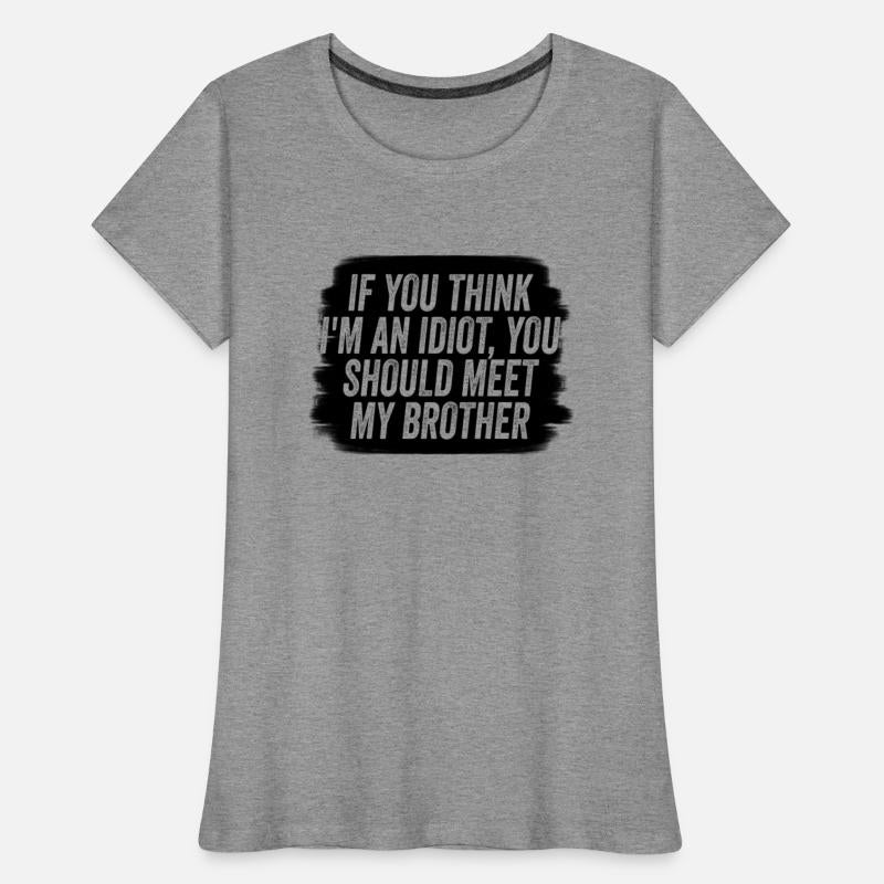 If You Think I'm An Idiot You Should