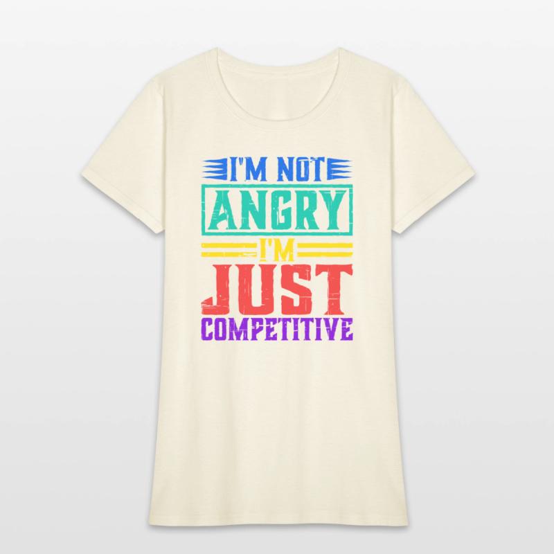 I'm Not Angry I'm Just Competitive