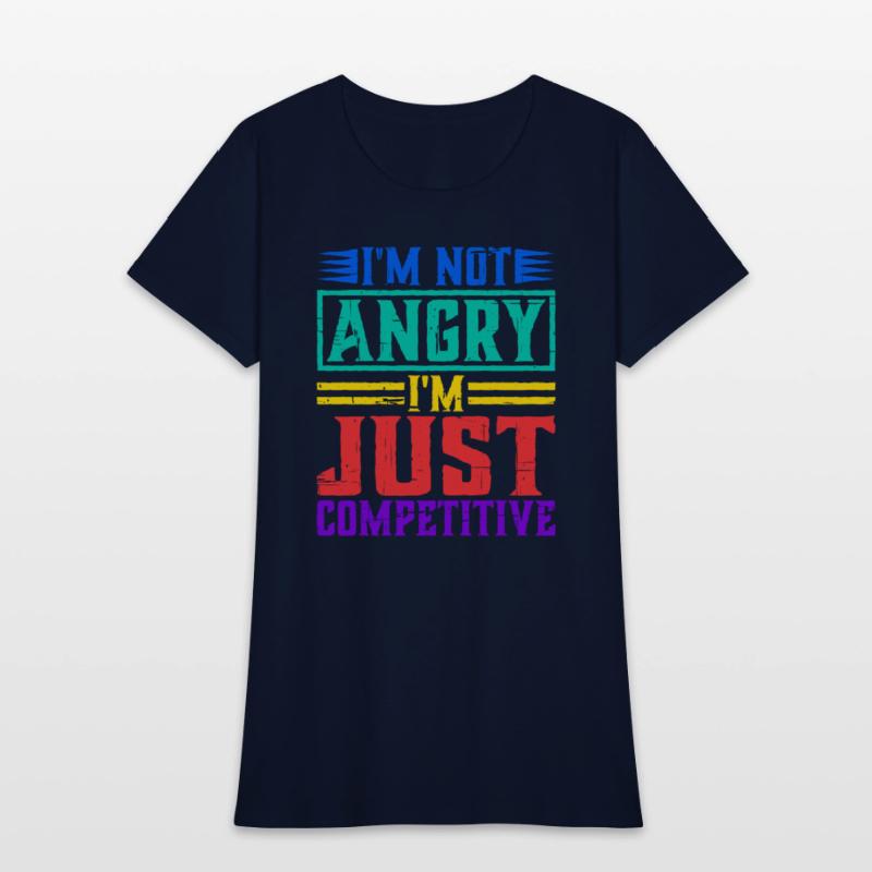 I'm Not Angry I'm Just Competitive
