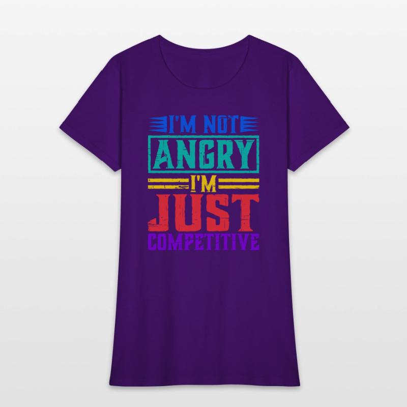 I'm Not Angry I'm Just Competitive