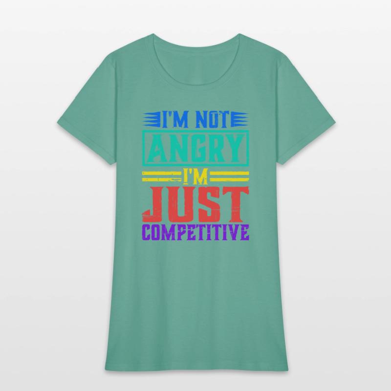 I'm Not Angry I'm Just Competitive