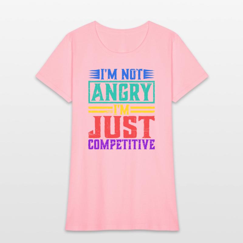 I'm Not Angry I'm Just Competitive