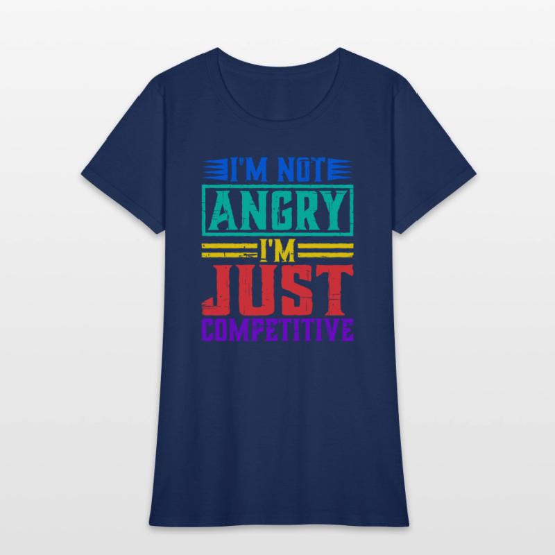 I'm Not Angry I'm Just Competitive