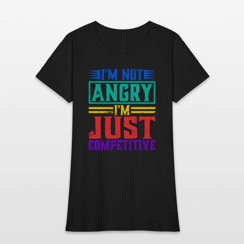 I'm Not Angry I'm Just Competitive