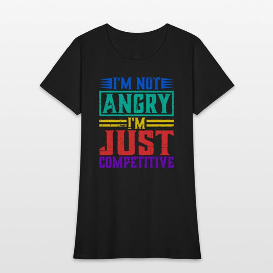 I'm Not Angry I'm Just Competitive