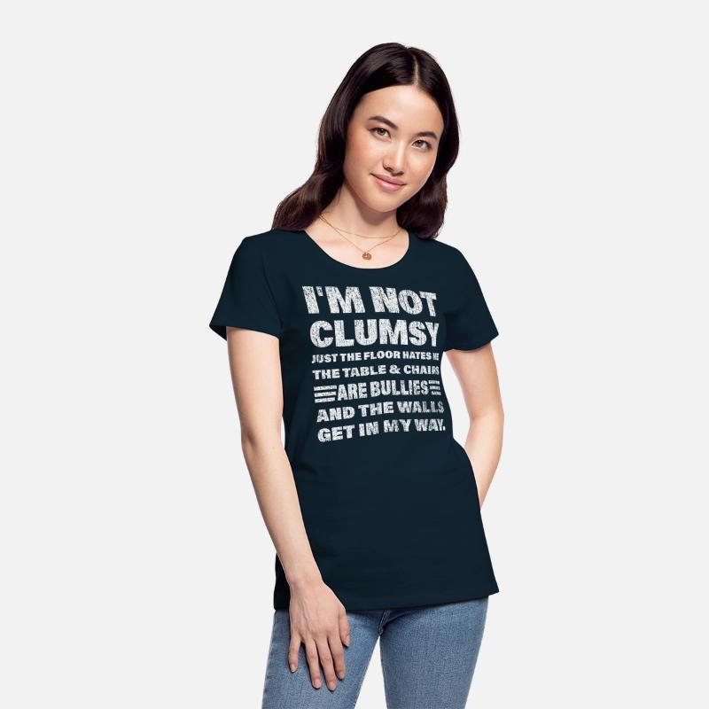 I'm not clumsy just the floor hates me... t-shirts