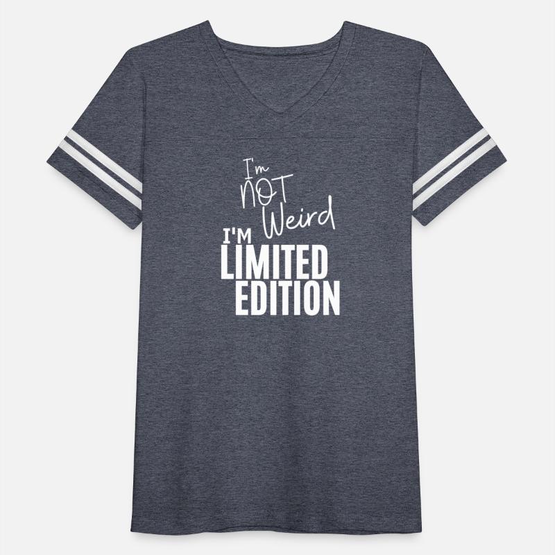 I'M NOT WEIRD I'M LIMITED EDITION