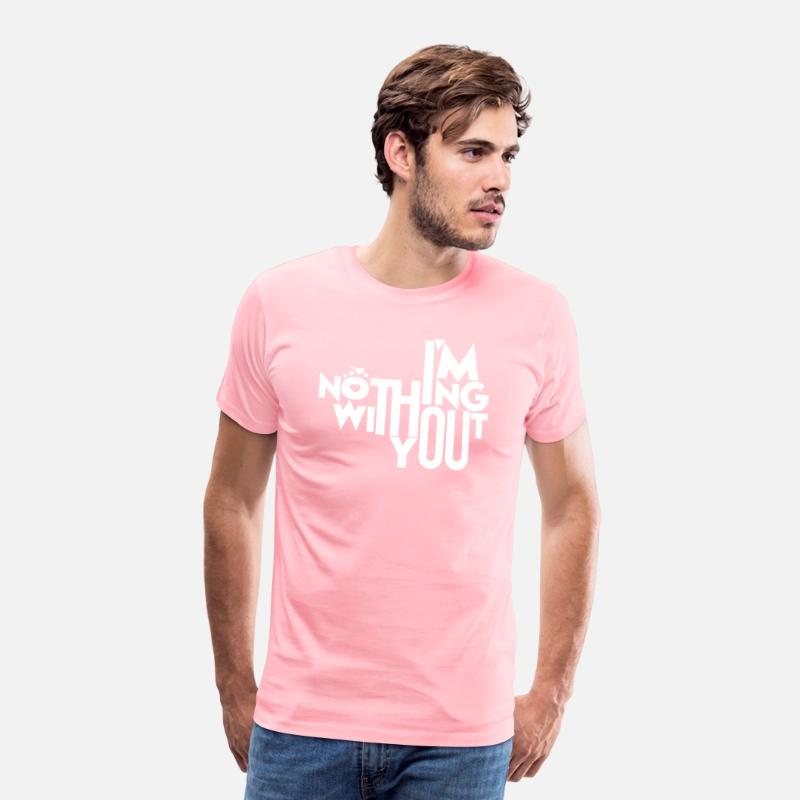 I'm Nothing Without You T-Shirt