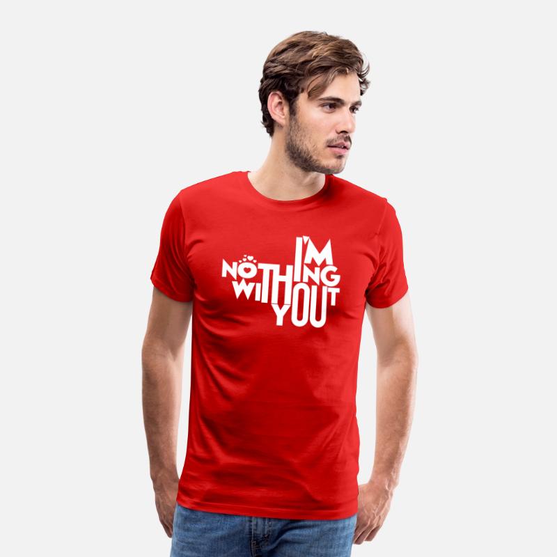 I'm Nothing Without You T-Shirt