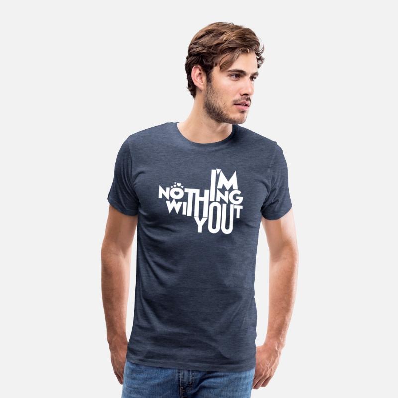 I'm Nothing Without You T-Shirt