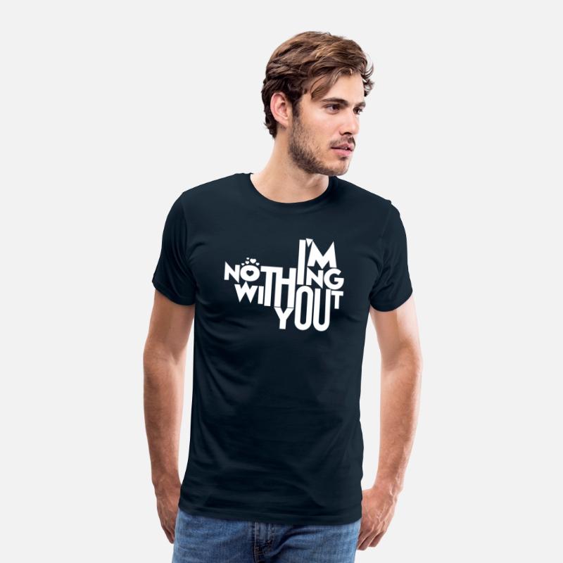 I'm Nothing Without You T-Shirt