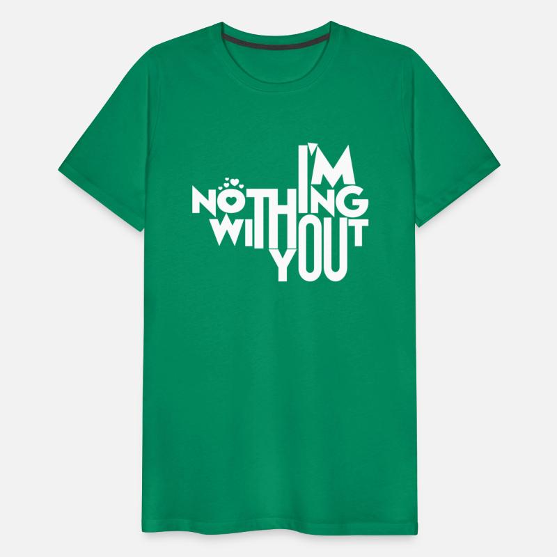I'm Nothing Without You T-Shirt