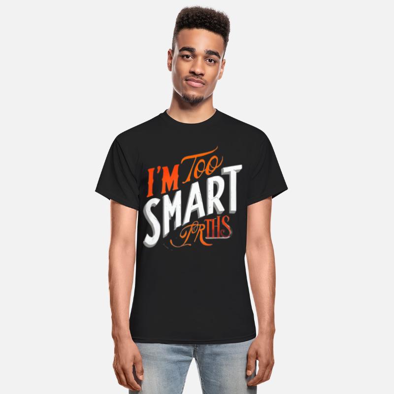 I'm Too Smart for This Tee
