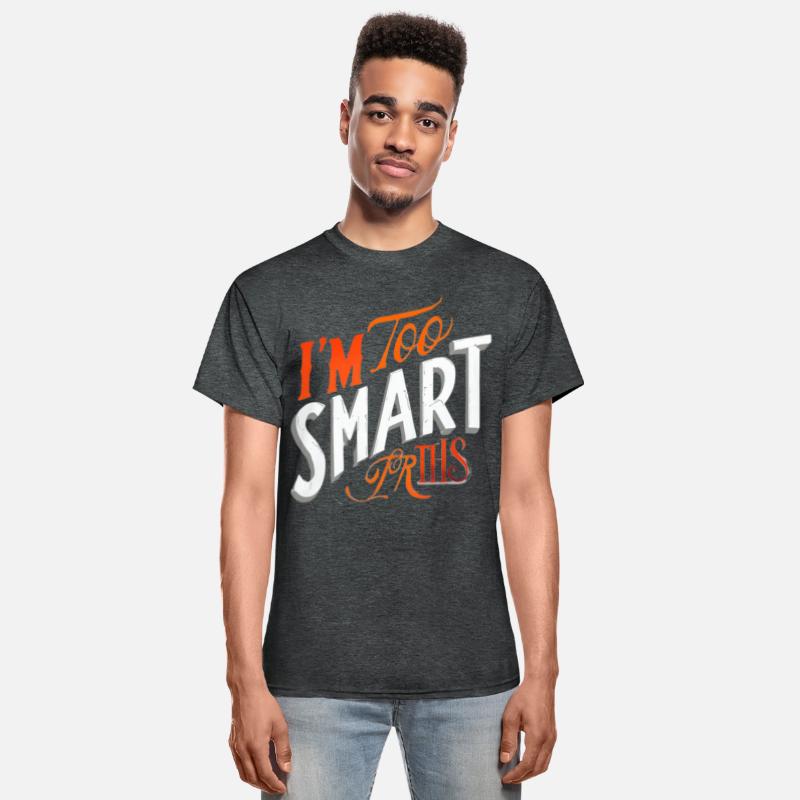 I'm Too Smart for This Tee