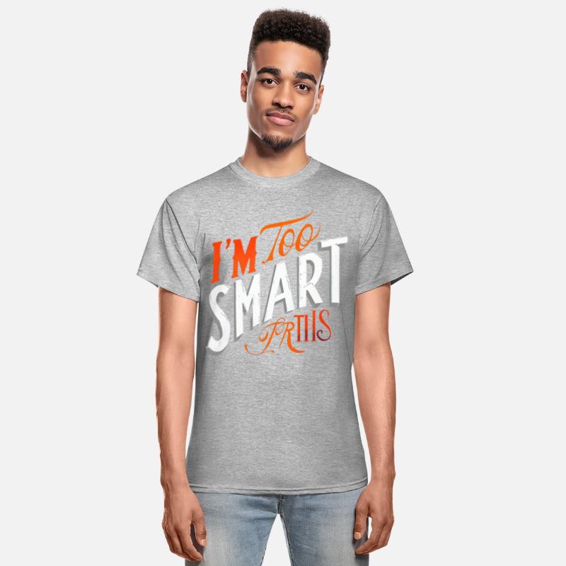 I'm Too Smart for This Tee