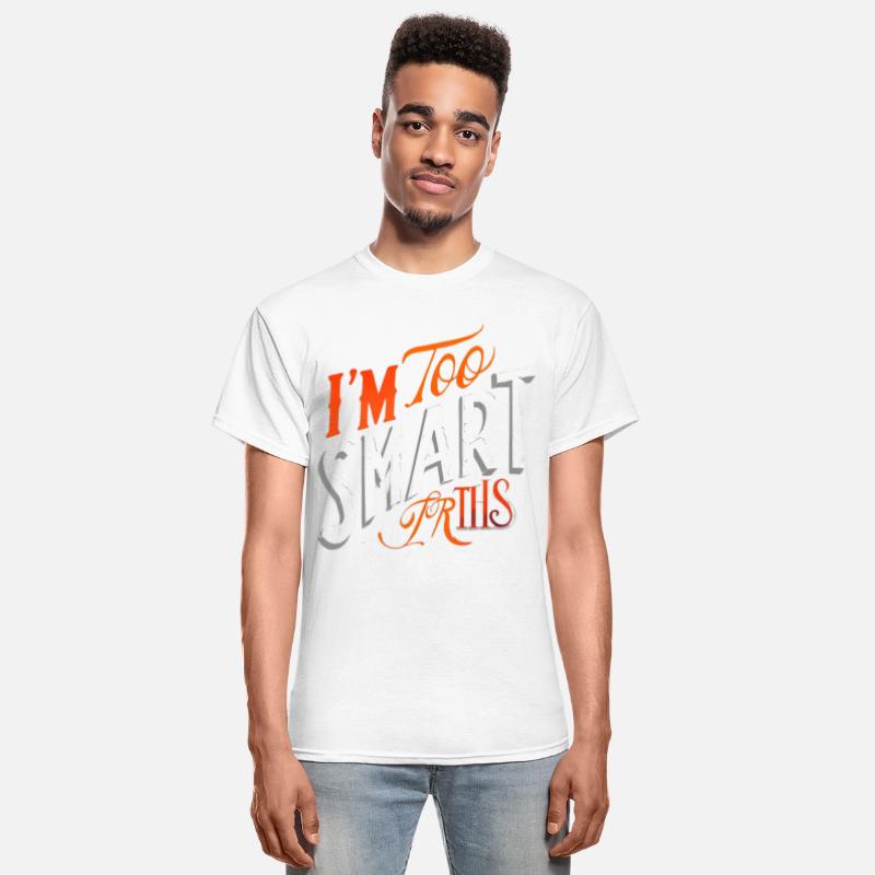 I'm Too Smart for This Tee
