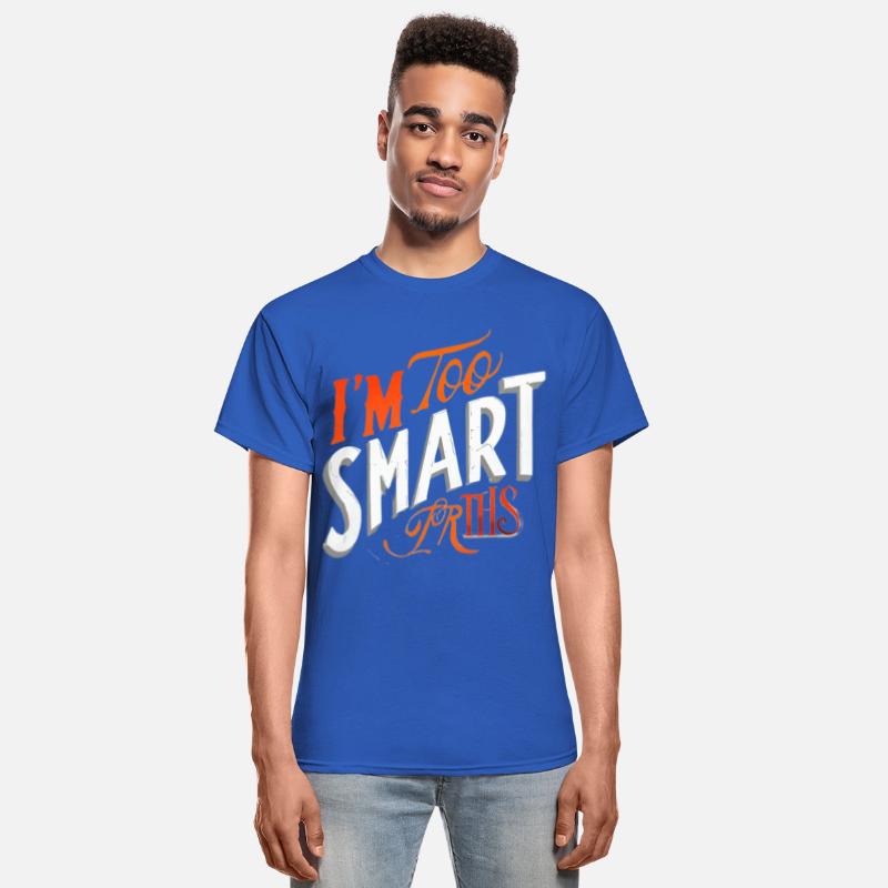 I'm Too Smart for This Tee