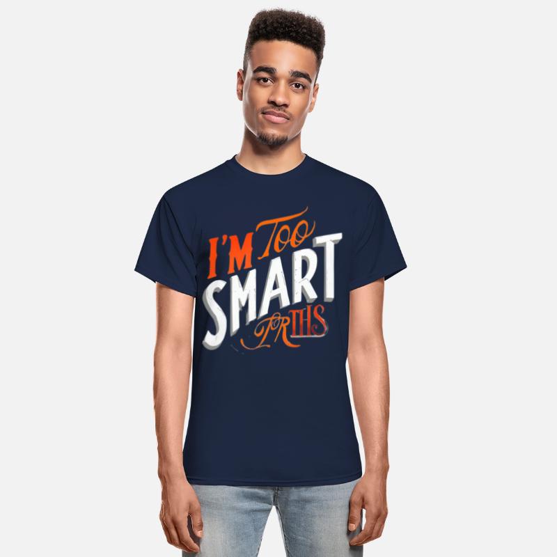 I'm Too Smart for This Tee