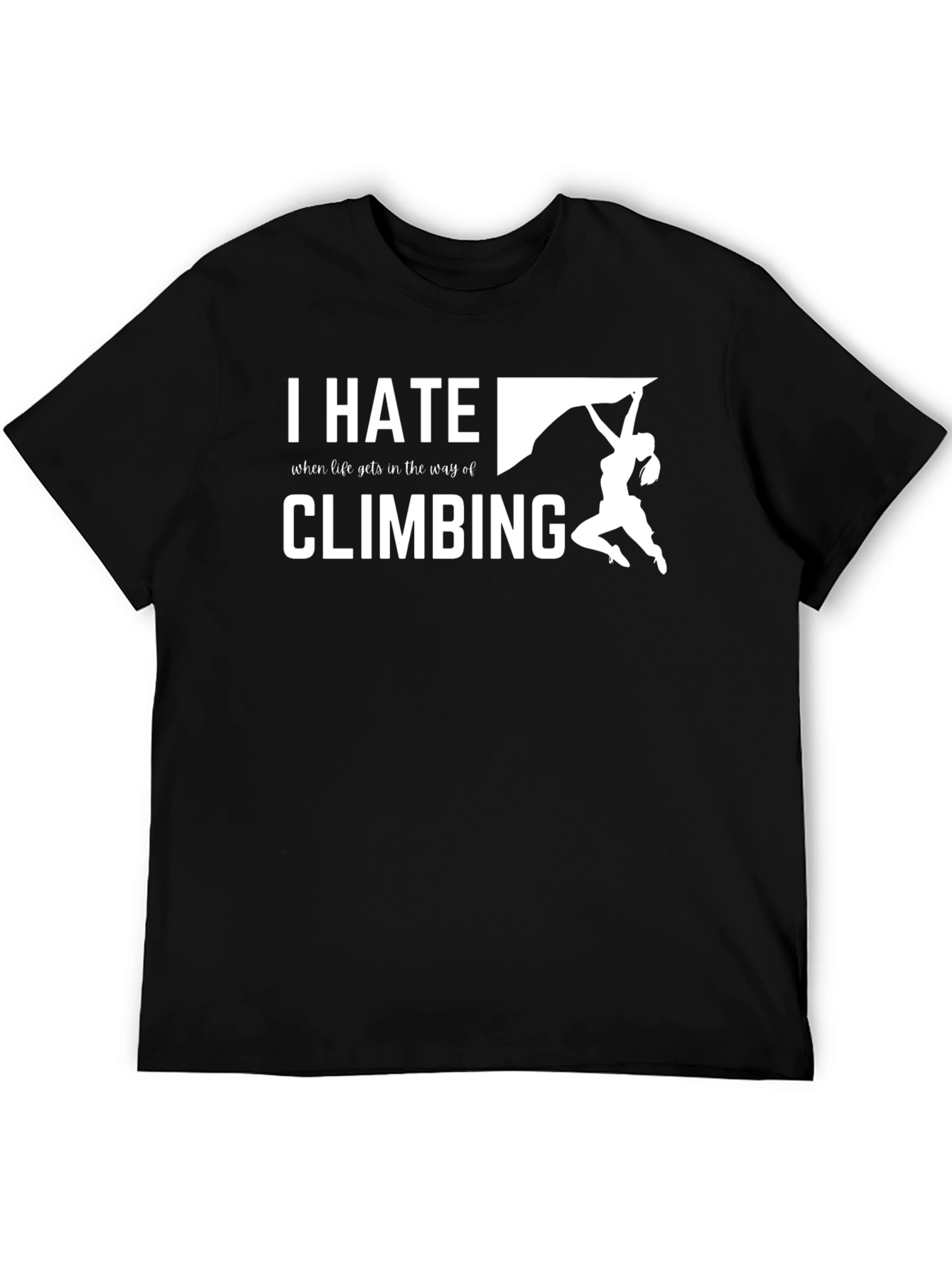 I Hate Climbing T-Shirt - Funny Climber Tee