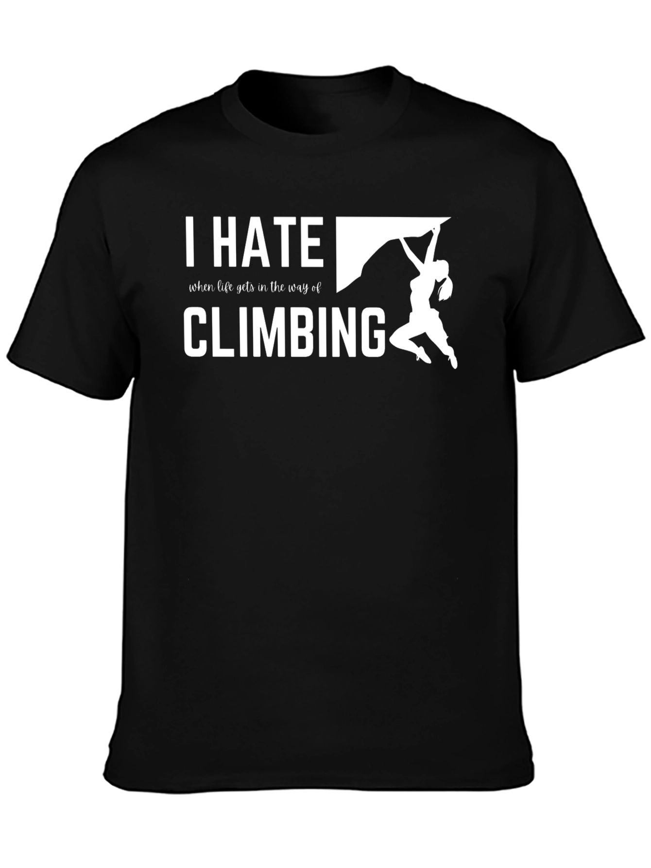I Hate Climbing T-Shirt - Funny Climber Tee
