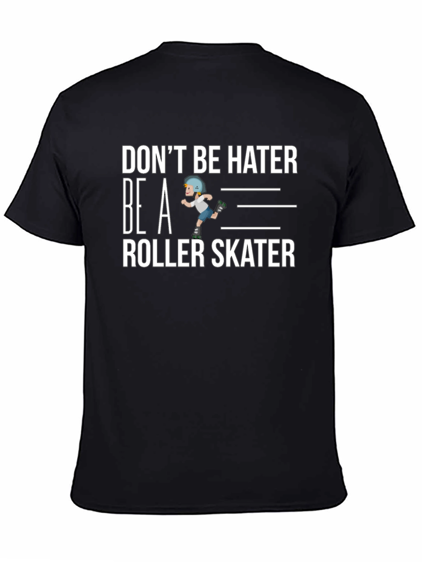 Dont Be Hater Be a Roller Skater Graphic Tee