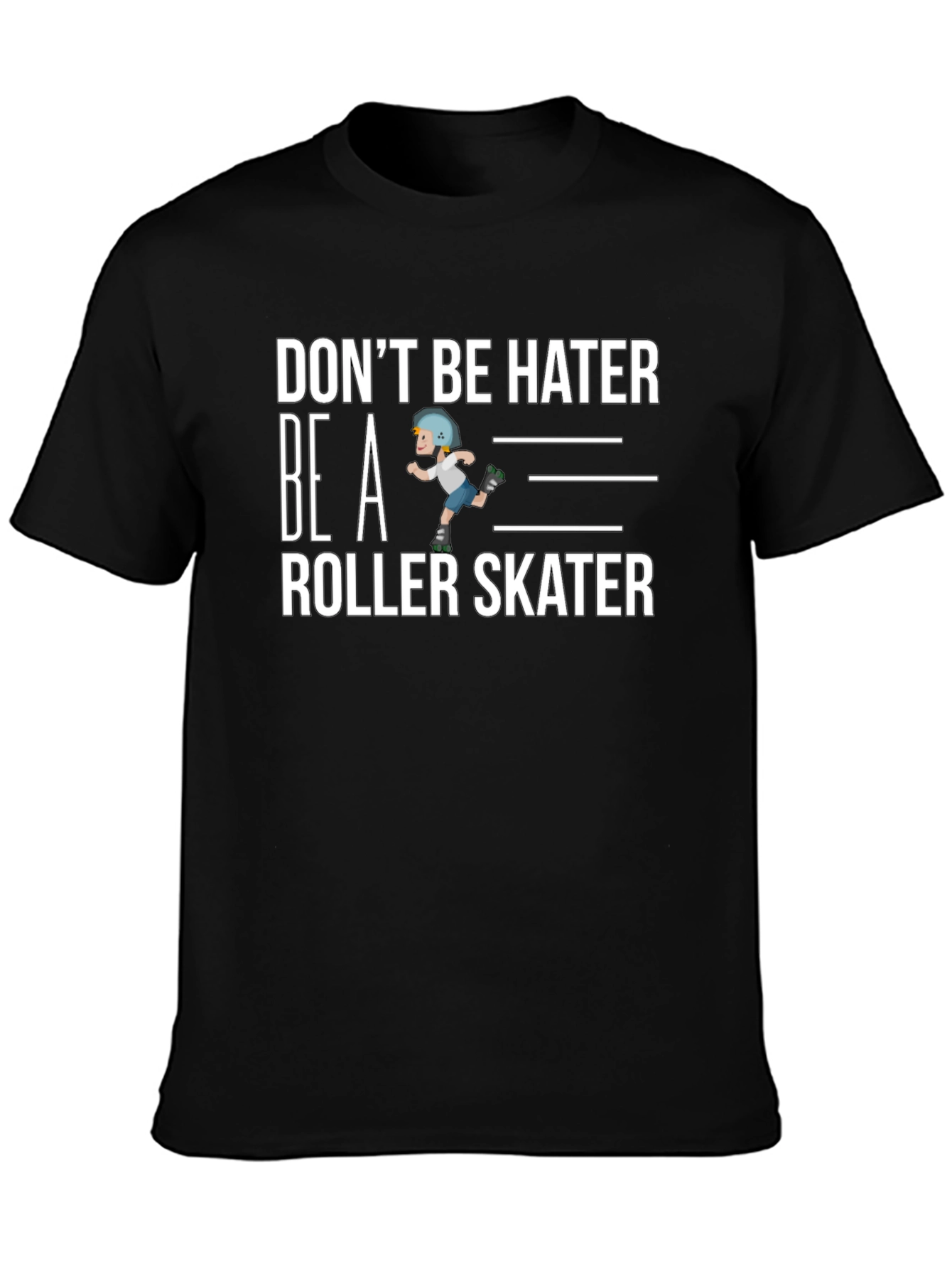 Dont Be Hater Be a Roller Skater Graphic Tee