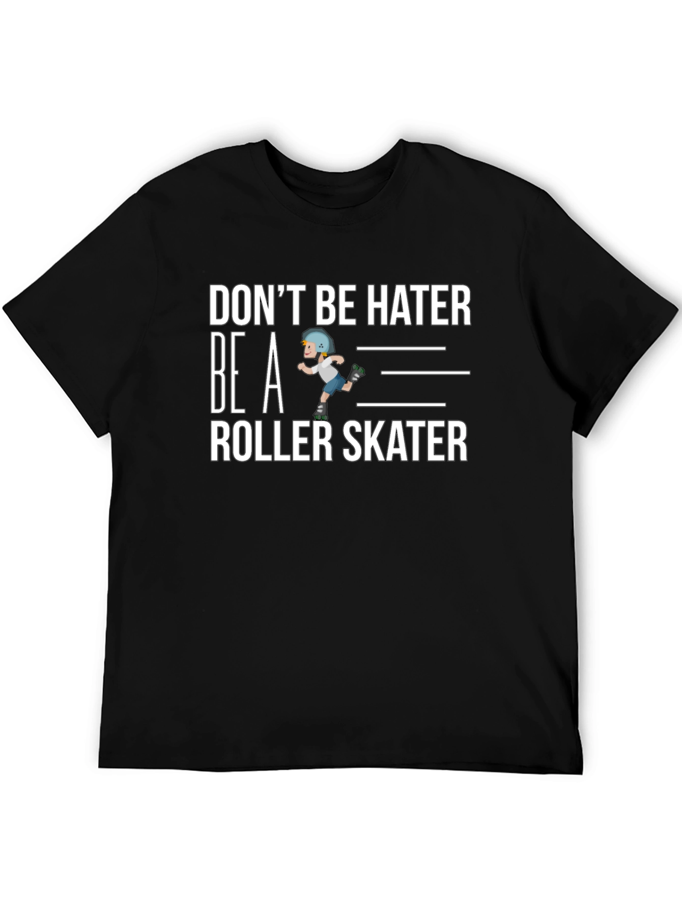 Dont Be Hater Be a Roller Skater Graphic Tee