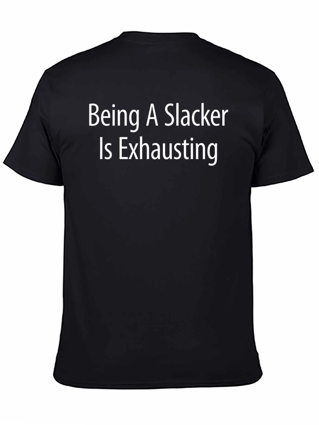 Being A Slacker Is Exhausting T-Shirt