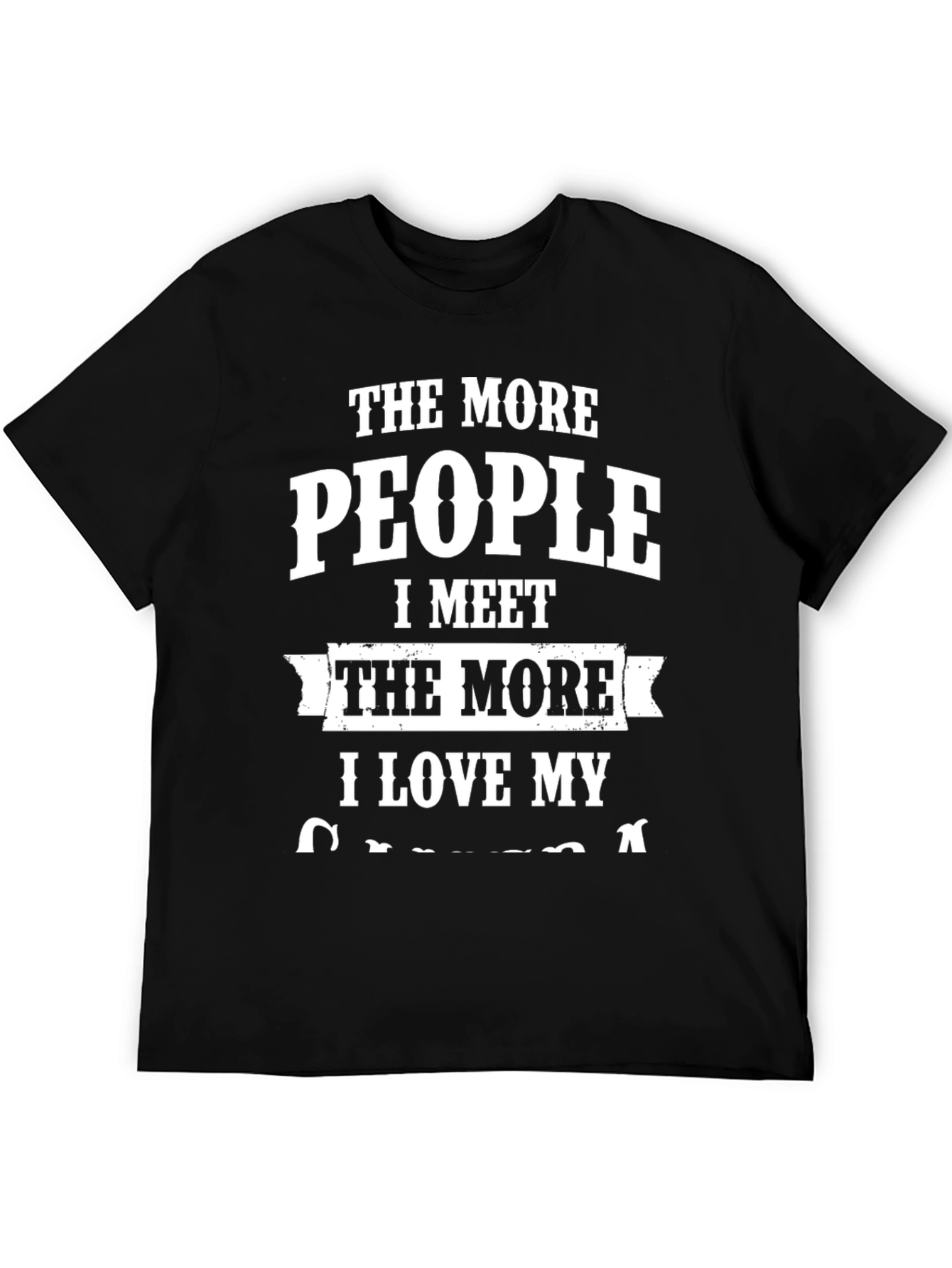 The More People I Meet T-Shirt