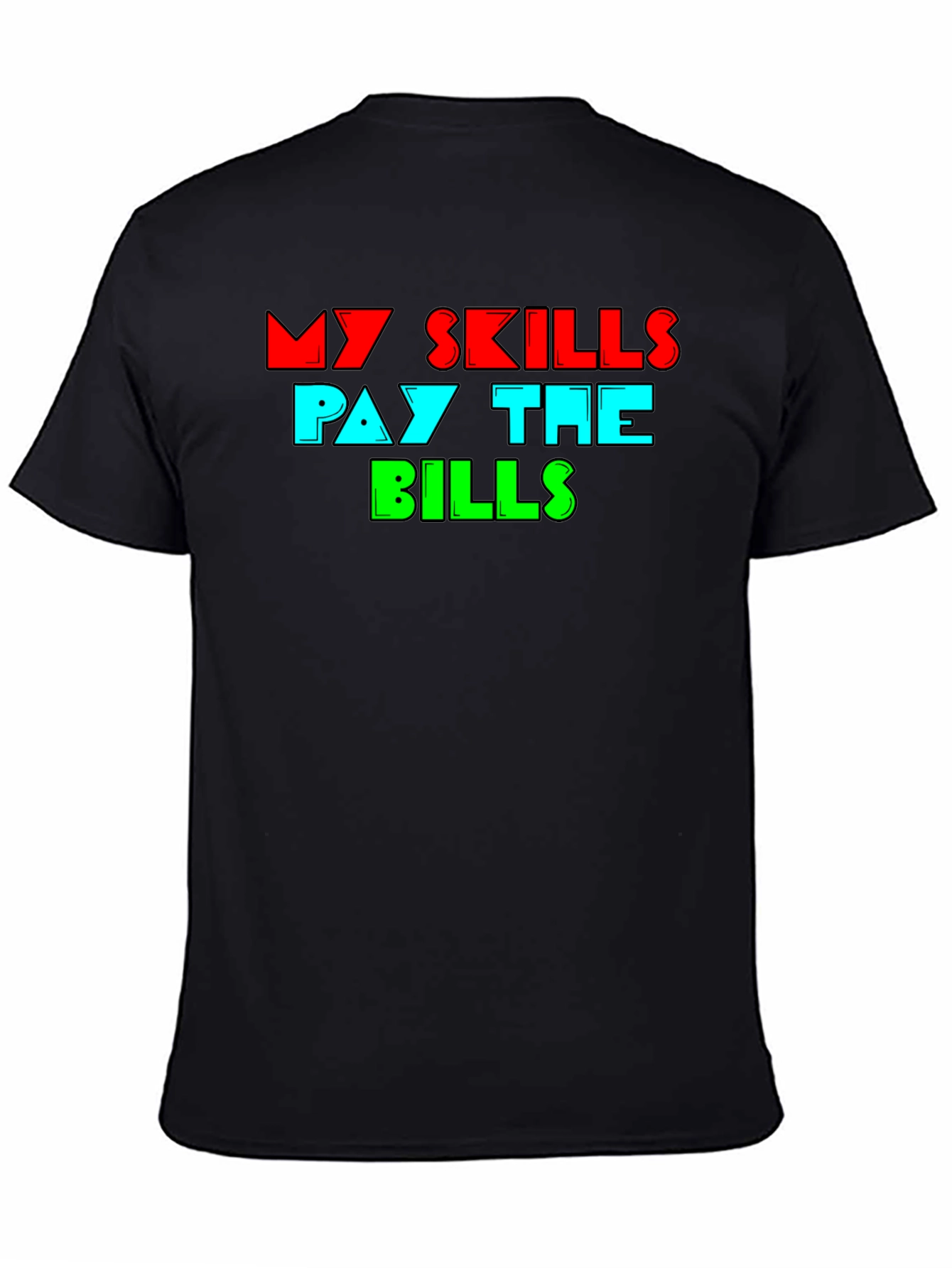 My Skills Pay the Bills Graphic T-Shirt