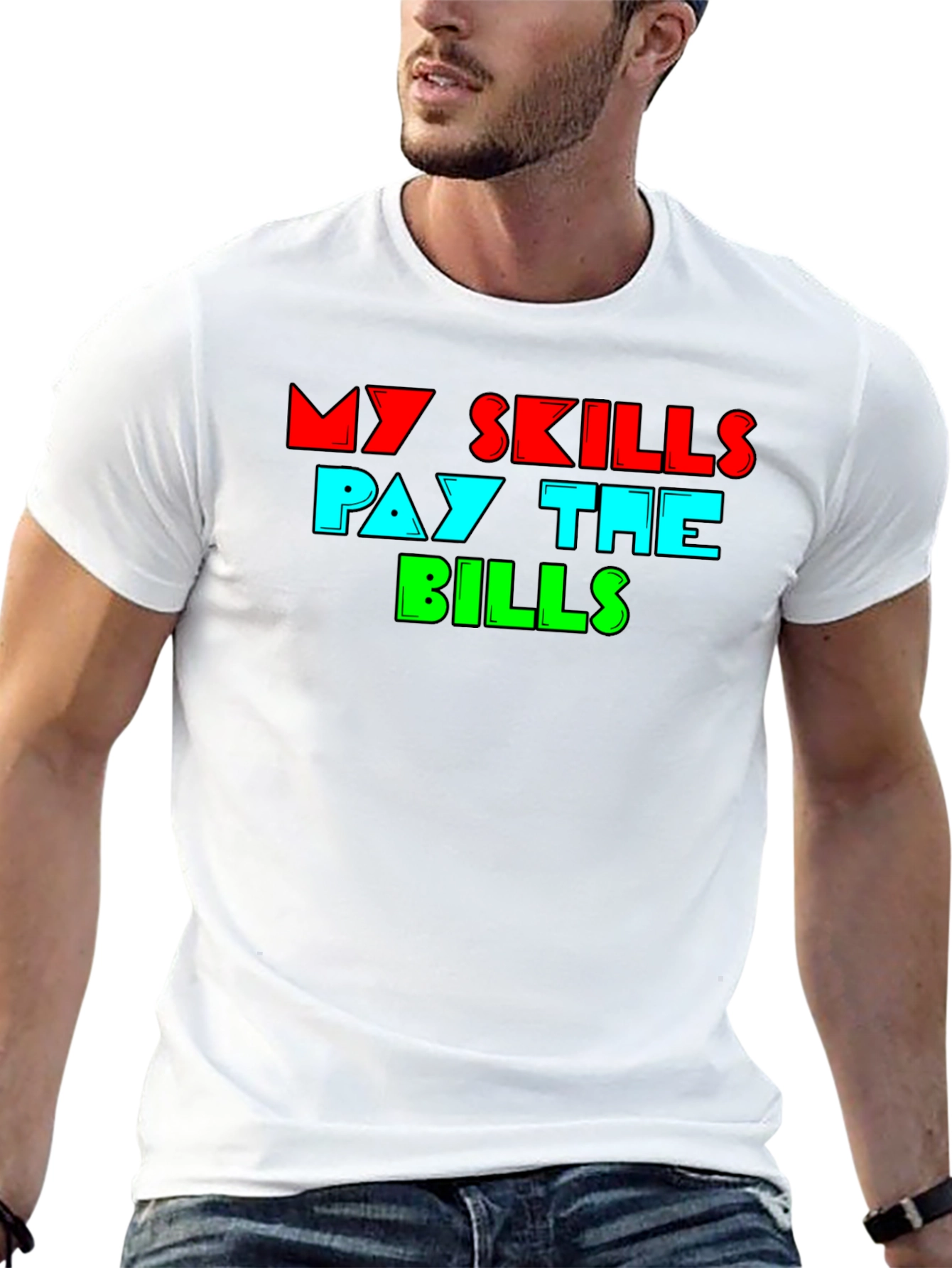 My Skills Pay the Bills Graphic T-Shirt