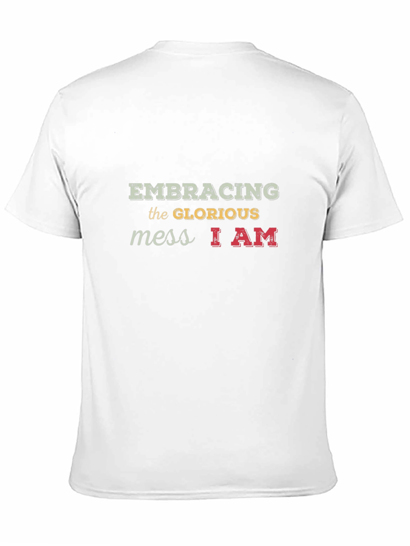 Embracing the Glorious Mess T-Shirt Unique Design