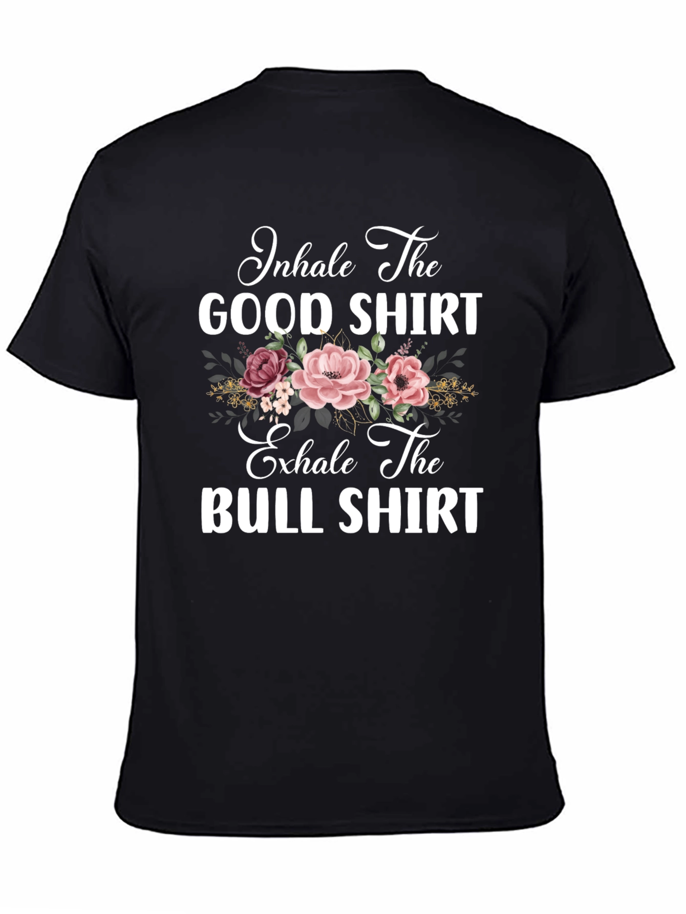 Inhale The Good Exhale The Bull T-Shirt