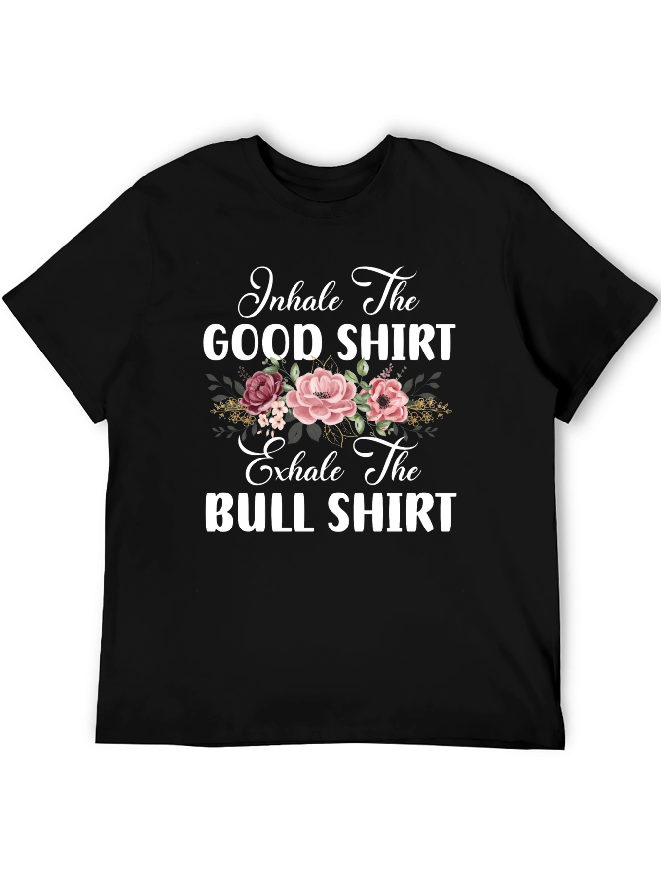 Inhale The Good Exhale The Bull T-Shirt