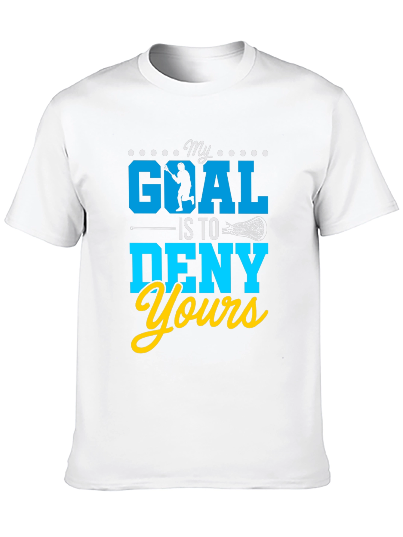 My Goal Is To Deny Yours Lacrosse T-Shirt