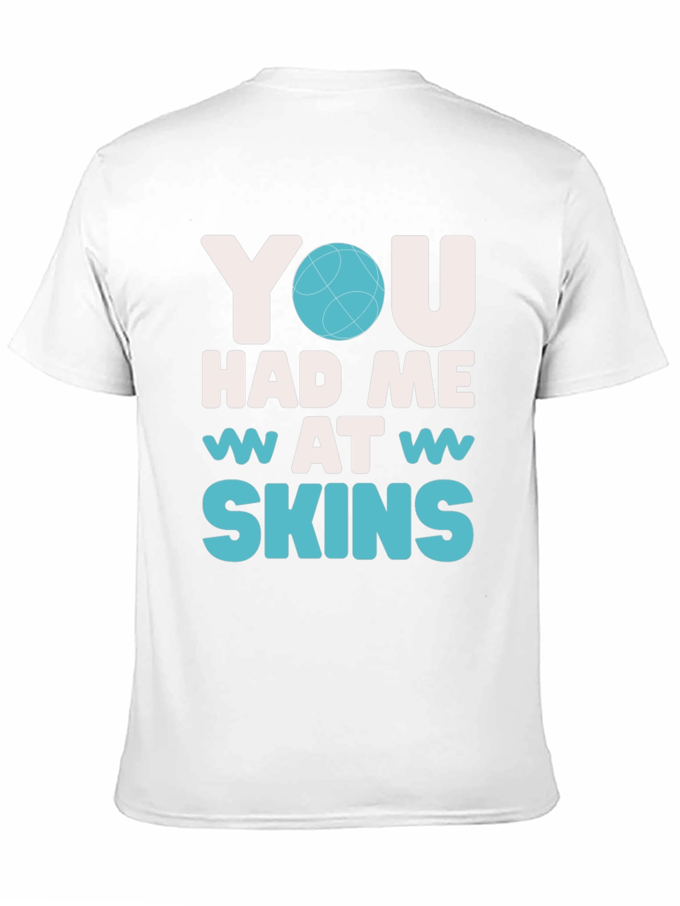 You Had Me At Skins Graphic T-Shirt