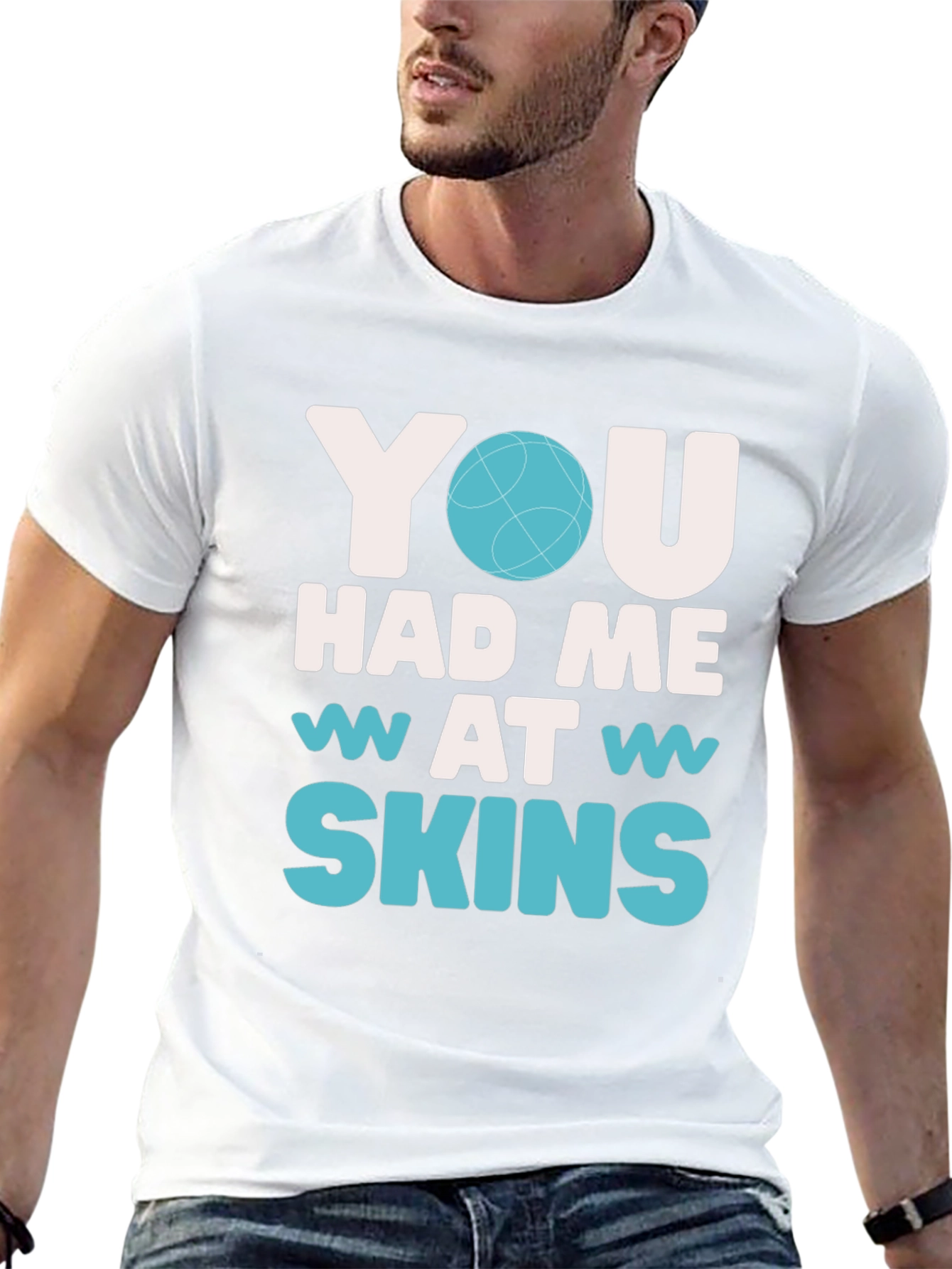 You Had Me At Skins Graphic T-Shirt