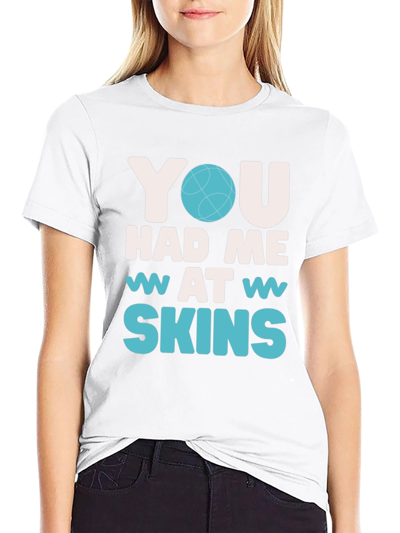 You Had Me At Skins Graphic T-Shirt