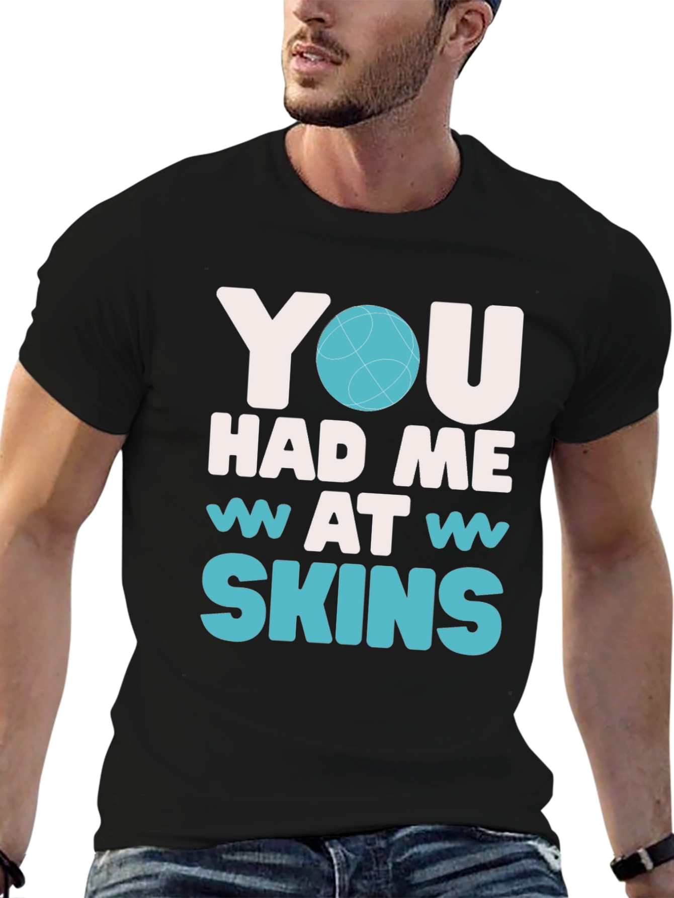 You Had Me At Skins Graphic T-Shirt