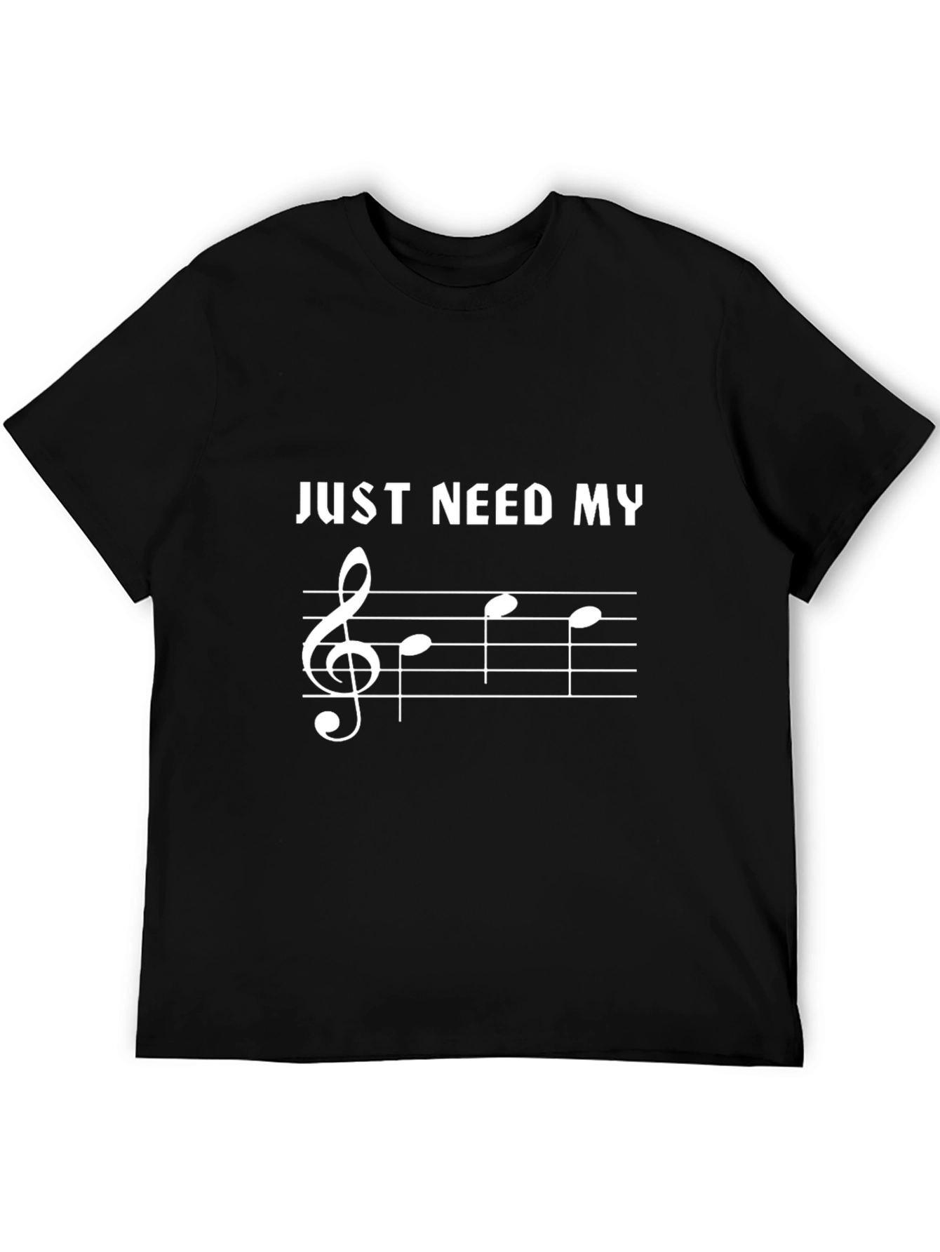 Music Lover T-Shirt: Just Need My Treble Clef