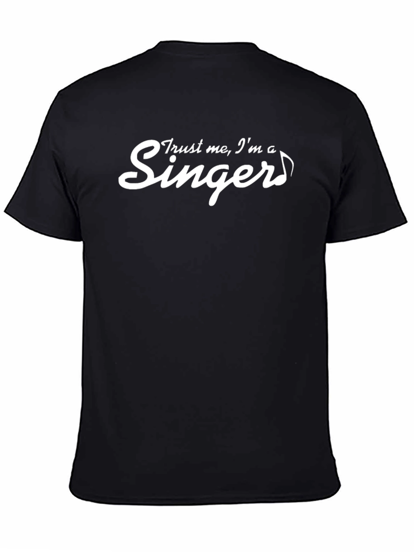 Trust Me Im a Singer Black T-Shirt